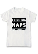 Funny Kids T-shirt - I Like Big Naps And I Cannot Lie, Monochrome Kids Top